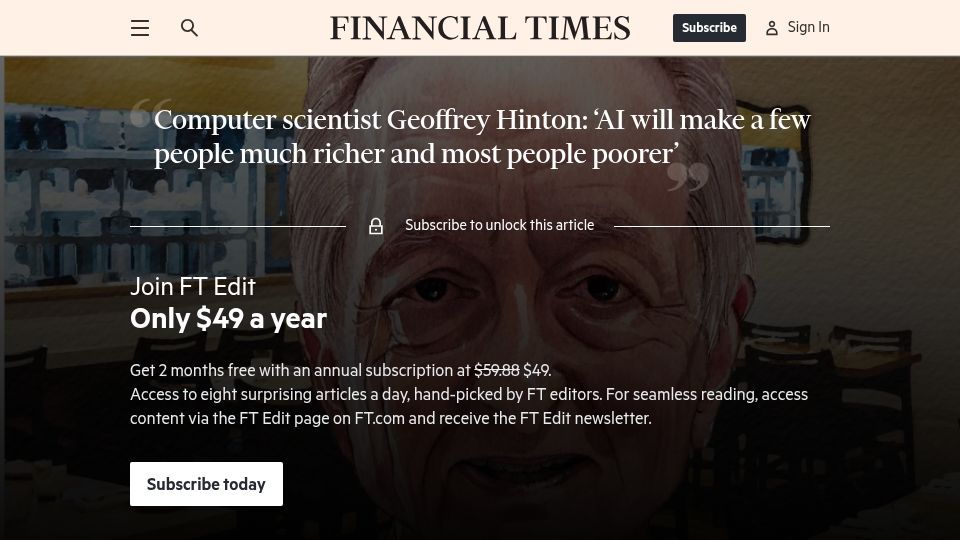 Screenshot of ft.com: Geoffrey Hinton: 'AI will make a few people much richer and most people poorer'
