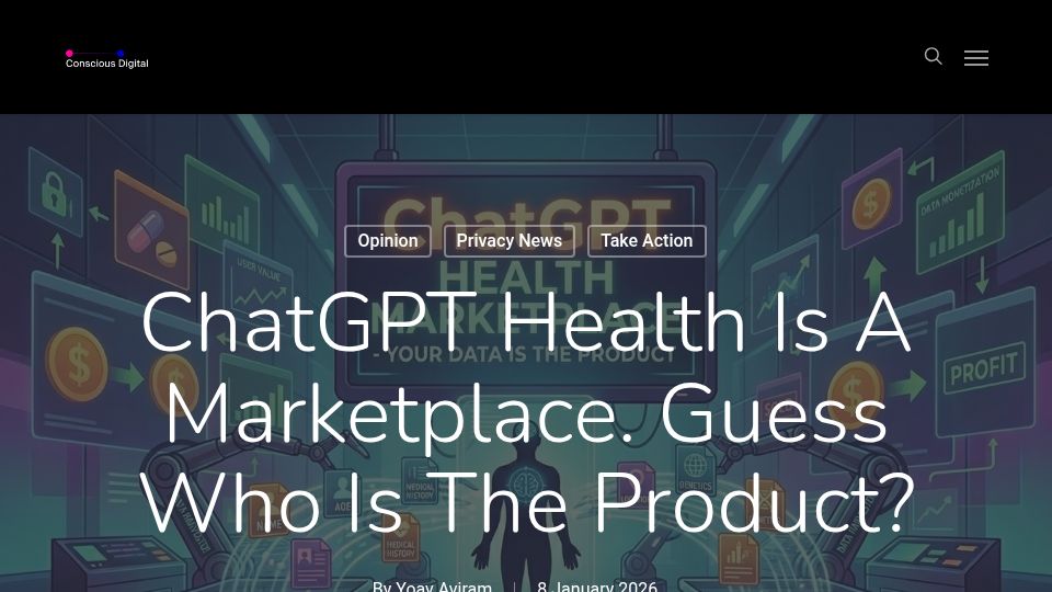 Screenshot of consciousdigital.org: ChatGPT Health is a marketplace, guess who is the product?