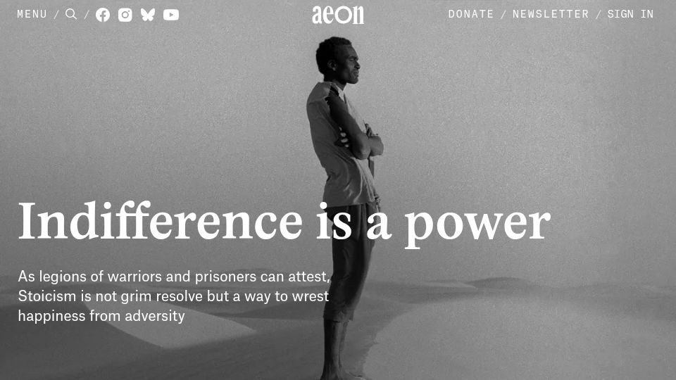 Screenshot of aeon.co: Indifference is a power