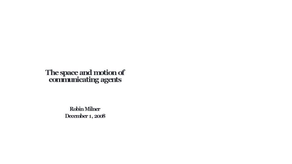 Screenshot of cl.cam.ac.uk: The space and motion of communicating agents (2008) [pdf]
