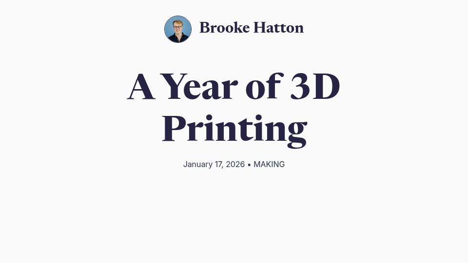Screenshot of brookehatton.com: A Year of 3D Printing