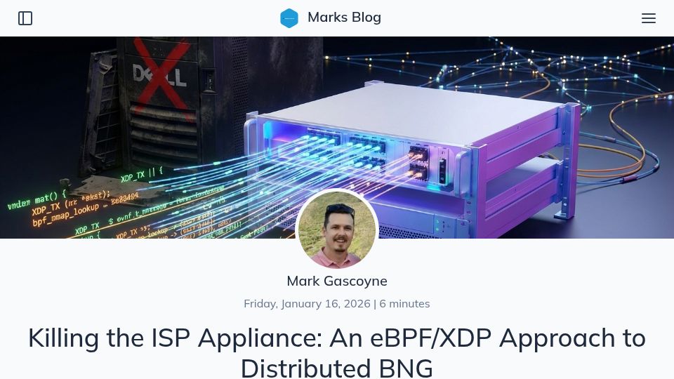 Screenshot of markgascoyne.co.uk: Killing the ISP Appliance: An eBPF/XDP Approach to Distributed BNG