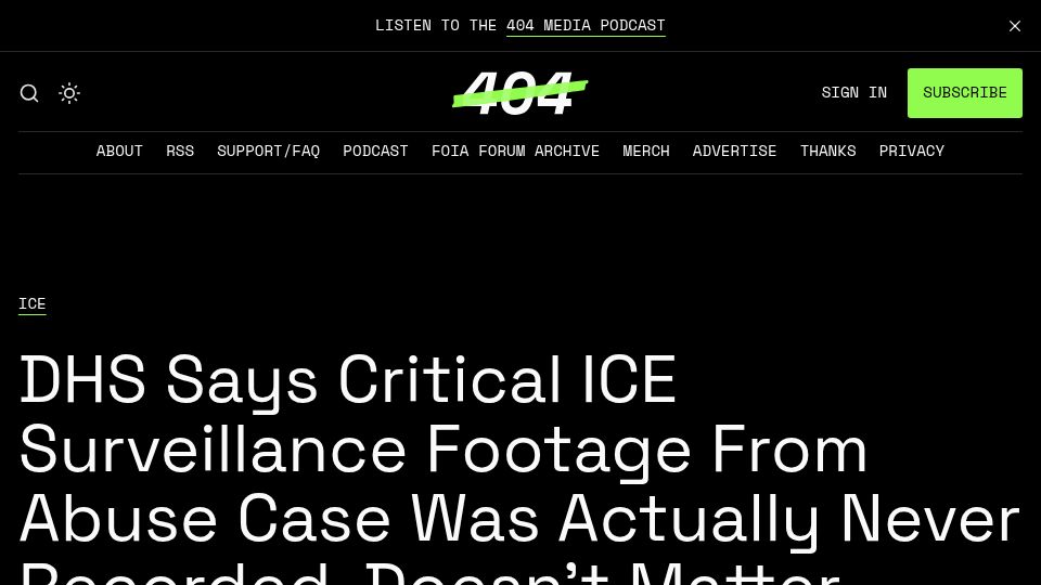 Screenshot of 404media.co: DHS: Critical ICE Surveillance Footage from Abuse Case Was Never Recorded
