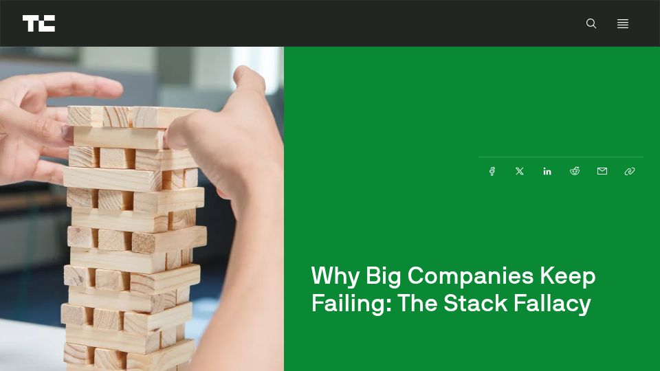 Screenshot of techcrunch.com: Why Big Companies Keep Failing: The Stack Fallacy (2016)