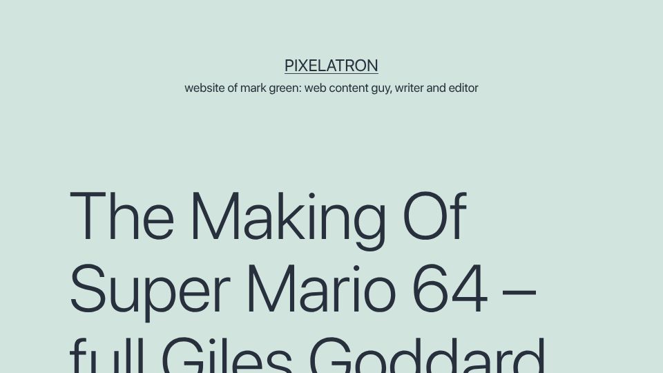 Screenshot of pixelatron.com: The Making Of Super Mario 64 – full Giles Goddard interview (2001)
