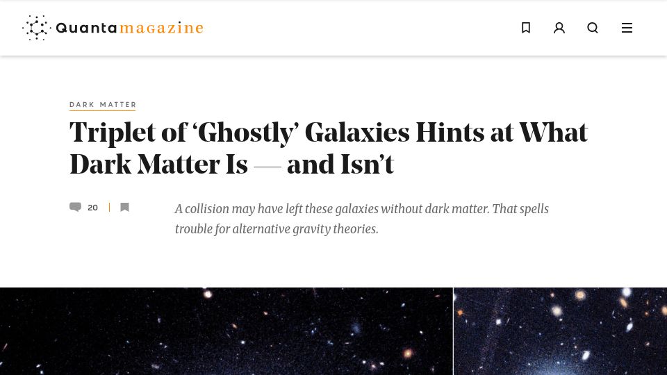Screenshot of quantamagazine.org: Triplet of 'ghostly' galaxies hints at what dark matter is and isn't