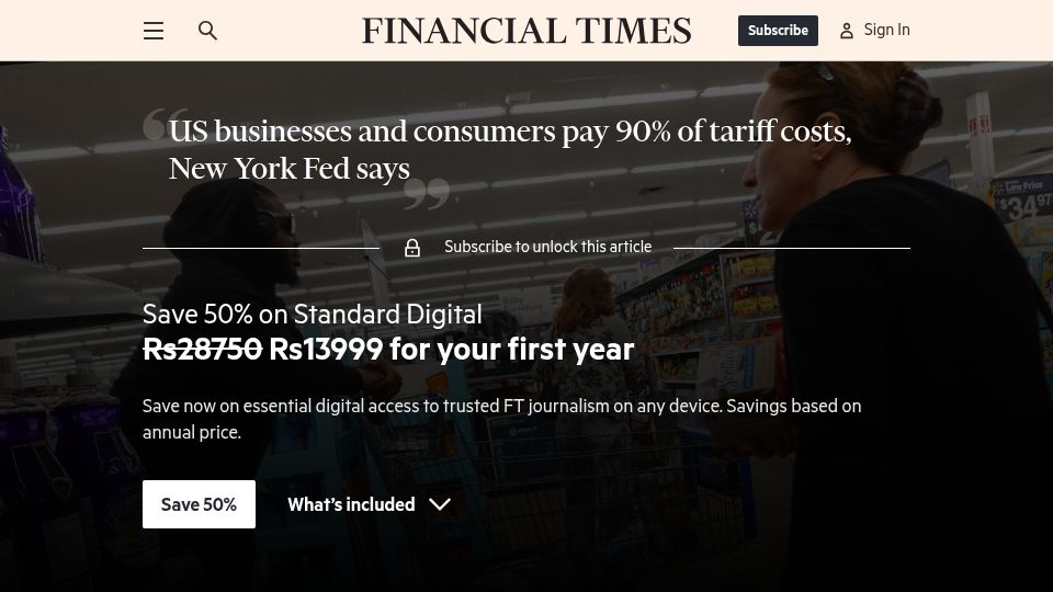 Screenshot of ft.com: US businesses and consumers pay 90% of tariff costs, New York Fed says