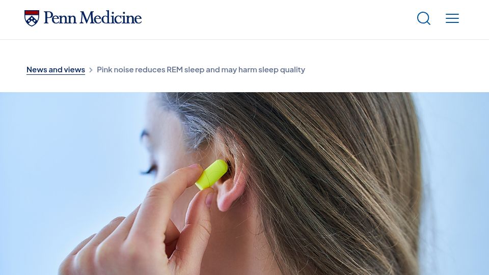 Screenshot of pennmedicine.org: Pink noise reduces REM sleep and may harm sleep quality