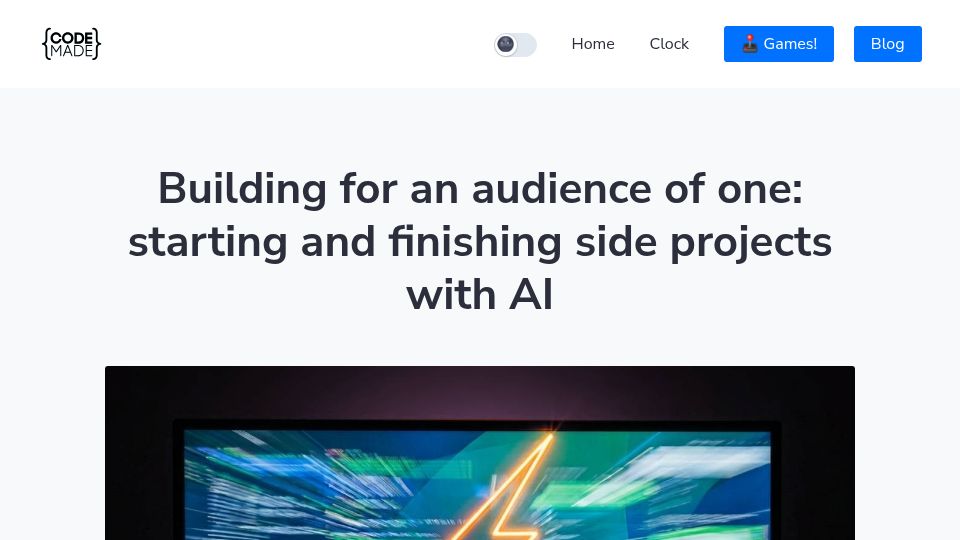 Screenshot of codemade.net: Building for an audience of one: starting and finishing side projects with AI