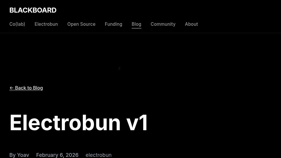 Screenshot of blackboard.sh: Electrobun v1: Build fast, tiny, and cross-platform desktop apps with TypeScript