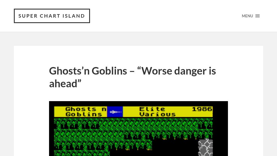 Screenshot of superchartisland.com: Ghosts'n Goblins – “Worse danger is ahead”
