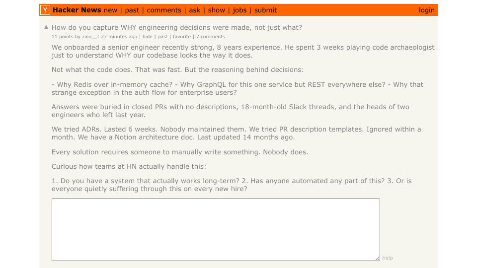 Screenshot of Hacker News post: How do you capture WHY engineering decisions were made, not just what?