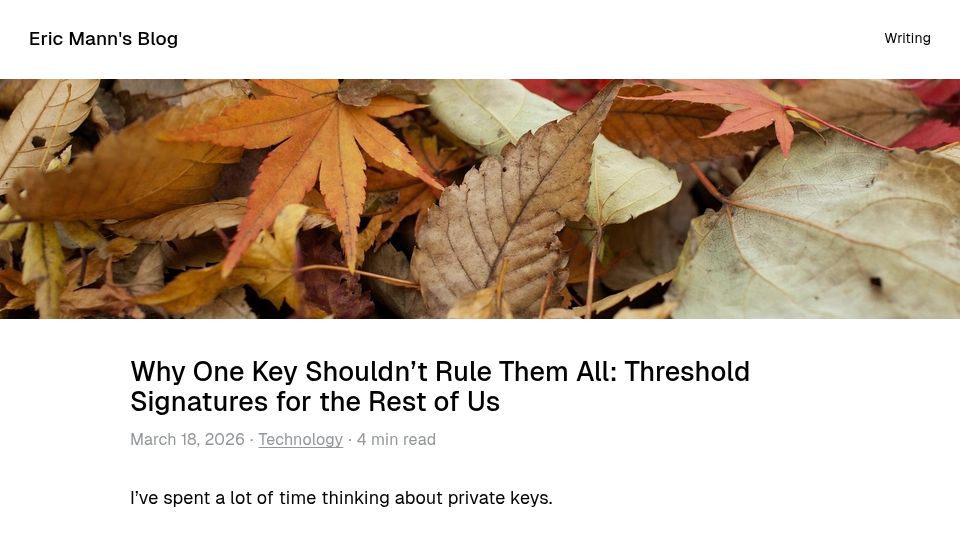 Screenshot of eric.mann.blog: Why One Key Shouldn't Rule Them All: Threshold Signatures for the Rest of Us