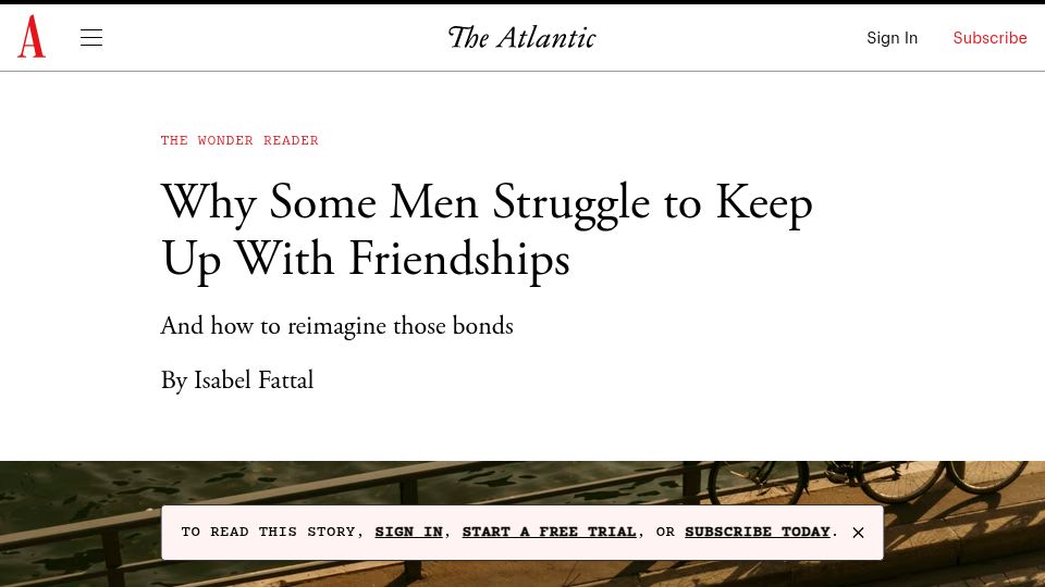 Screenshot of theatlantic.com: Why Some Men Struggle to Keep Up with Friendships