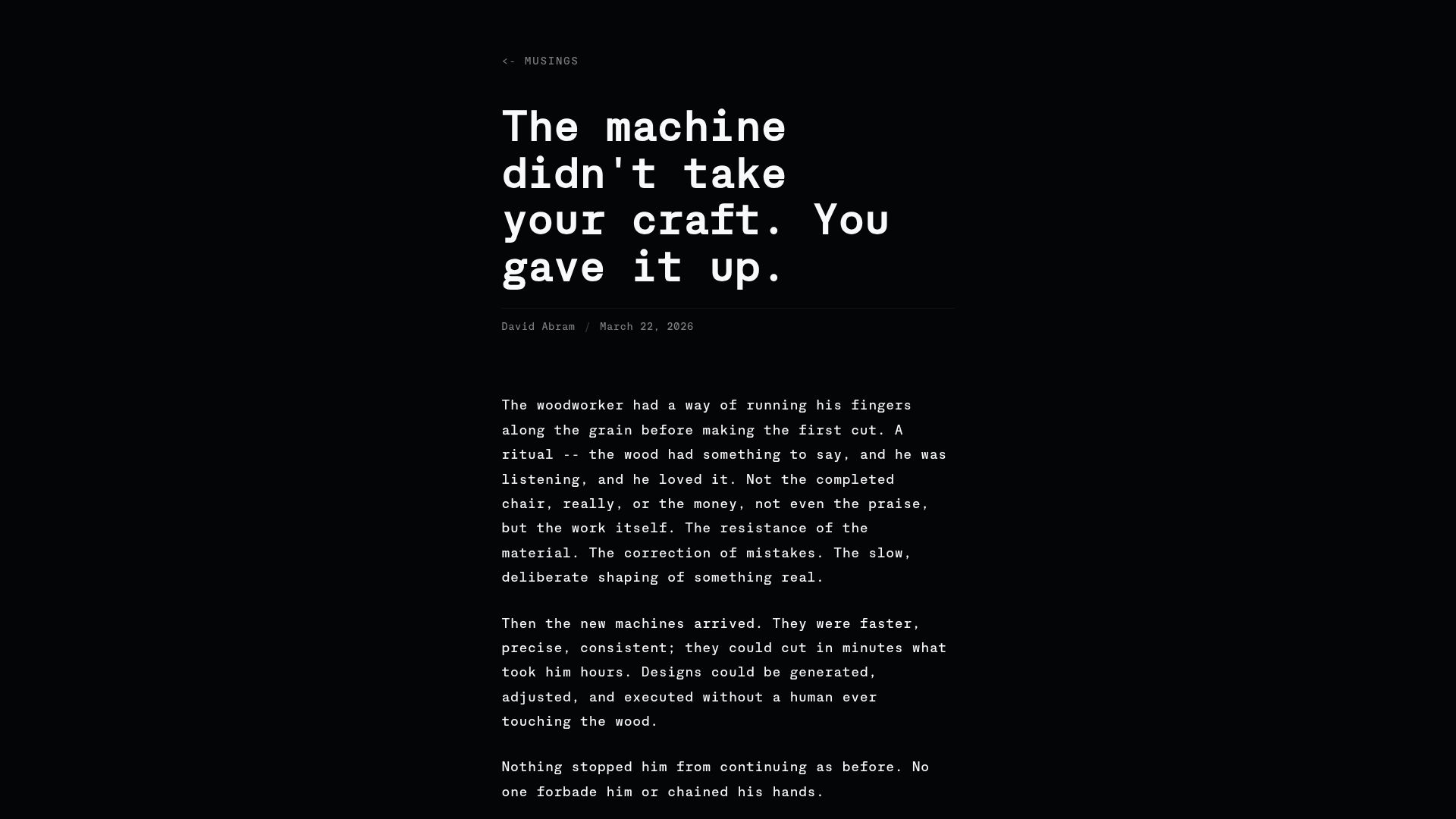 Screenshot of davidabram.dev: The machine didn't take your craft. You gave it up