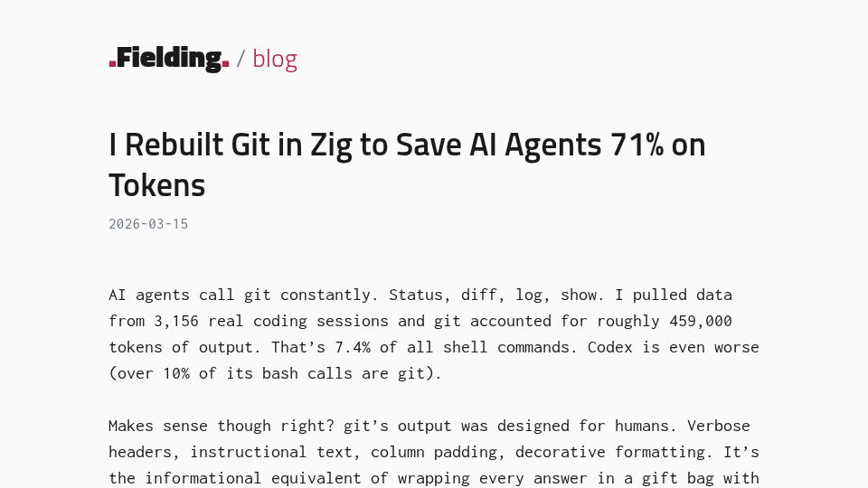 Screenshot of justfielding.com: Show HN: Nit – I rebuilt Git in Zig to save AI agents 71% on tokens