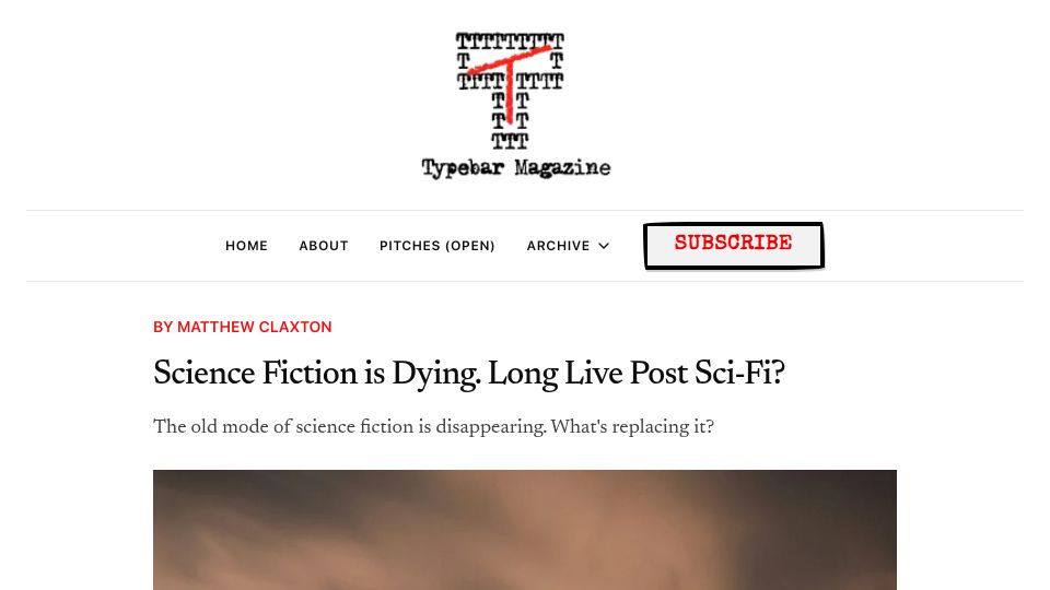 Screenshot of typebarmagazine.com: Science Fiction Is Dying. Long Live Post Sci-Fi?