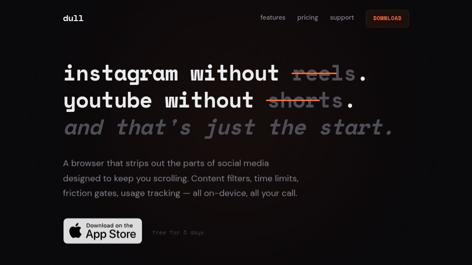 Screenshot of getdull.app: Show HN: Dull – Instagram Without Reels, YouTube Without Shorts (iOS)