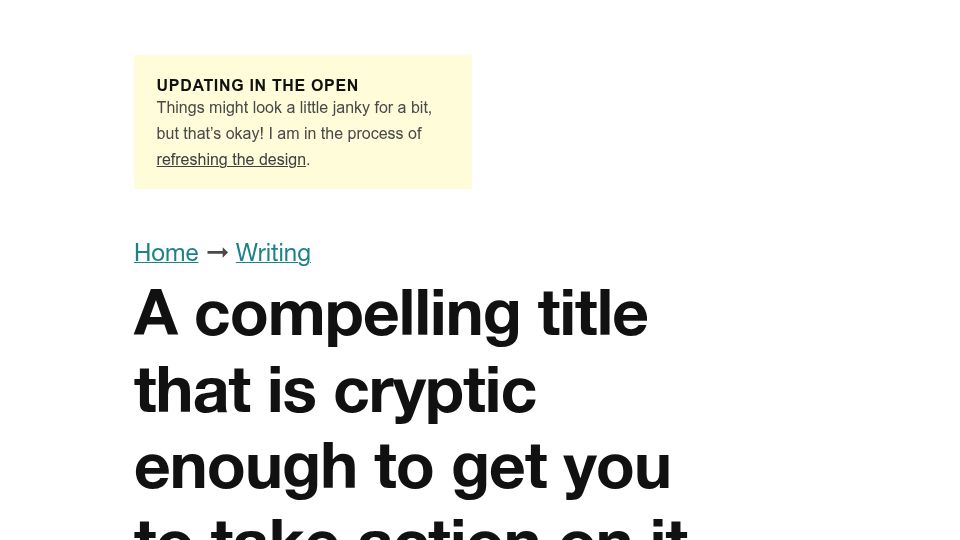 Screenshot of ericwbailey.website: A compelling title that is cryptic enough to get you to take action on it