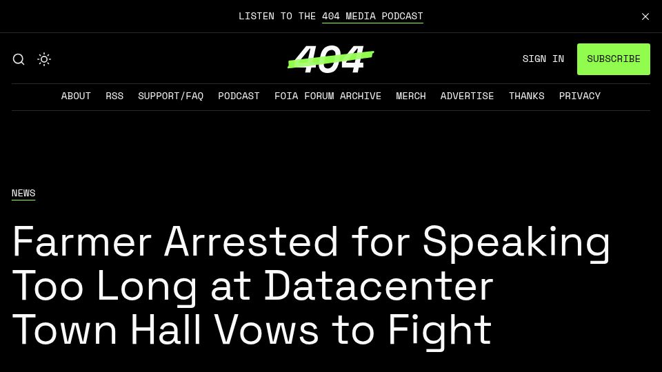 Screenshot of 404media.co: Farmer Arrested for Speaking Too Long at Datacenter Town Hall Vows to Fight