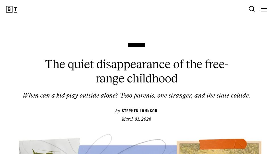 Screenshot of bigthink.com: The quiet disappearance of the free-range childhood