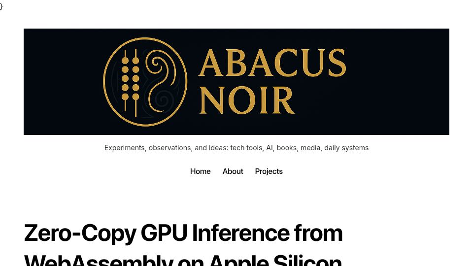 Screenshot of abacusnoir.com: Zero-Copy GPU Inference from WebAssembly on Apple Silicon