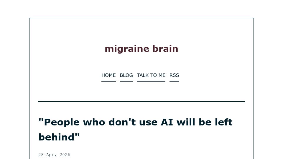 Screenshot of migrainebrain.bearblog.dev: "People who don't use AI will be left behind"