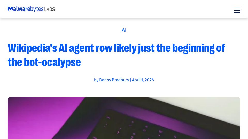 Screenshot of malwarebytes.com: Wikipedia's AI agent row likely just the beginning of the bot-ocalypse