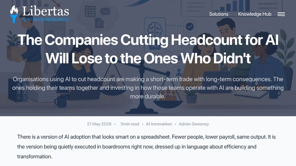 Screenshot of libertas.software: The Companies Cutting Headcount for AI Will Lose to the Ones Who Didn't