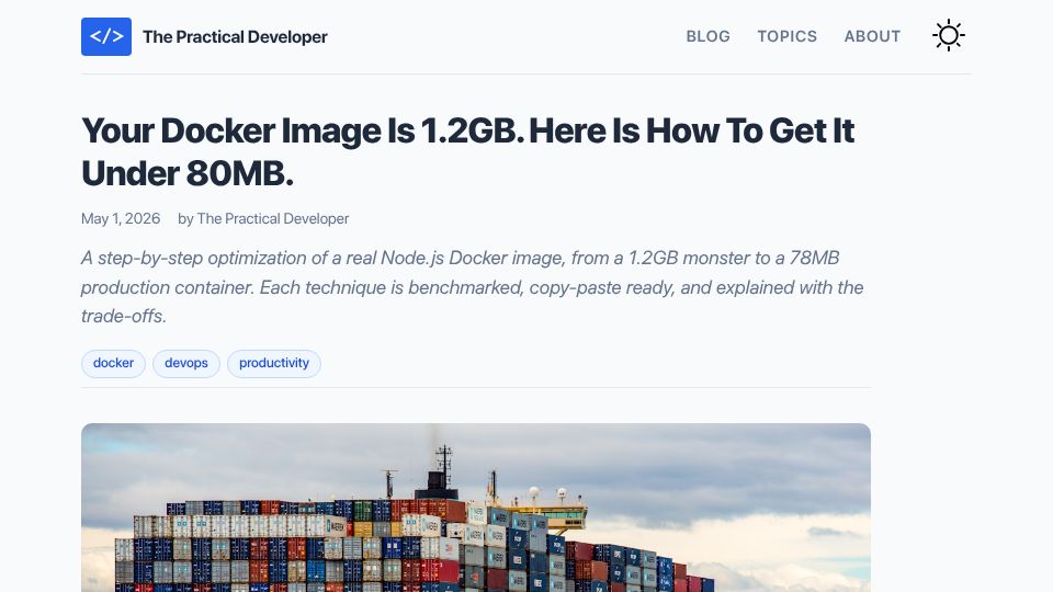 Screenshot of the-practical-developer.online: We reduced a real Node.js production Docker image from 1.2GB to 78MB