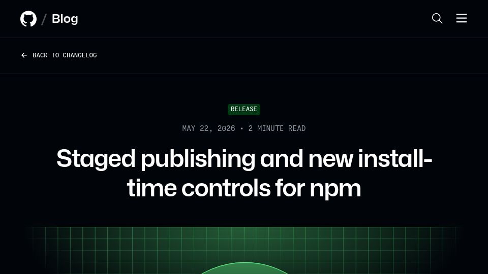 Screenshot of github.blog: Staged publishing and new install-time controls for npm