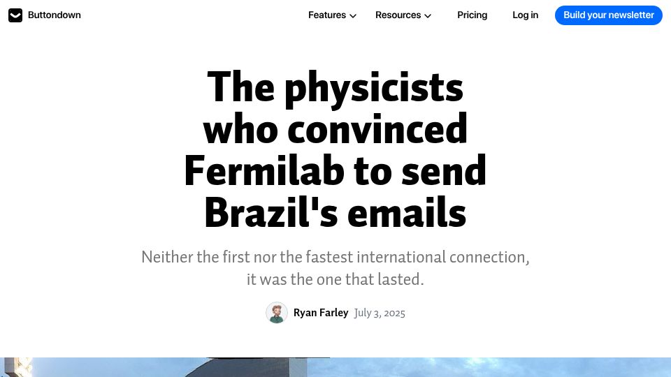 Screenshot of buttondown.com: The physicists who convinced Fermilab to send Brazil's emails