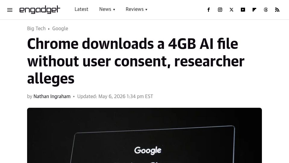 Screenshot of engadget.com: Chrome downloads a 4GB AI file without user consent, researcher alleges