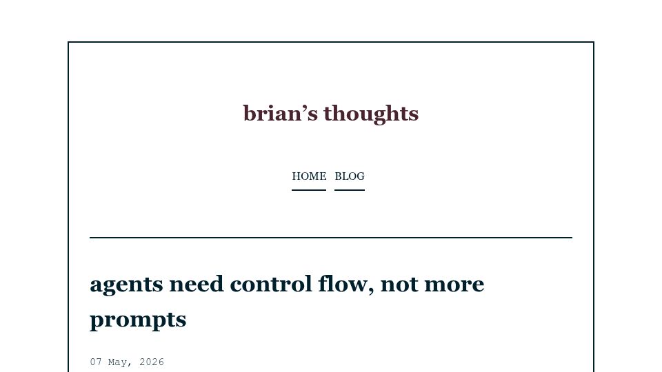 Screenshot of bsuh.bearblog.dev: Agents need control flow, not more prompts