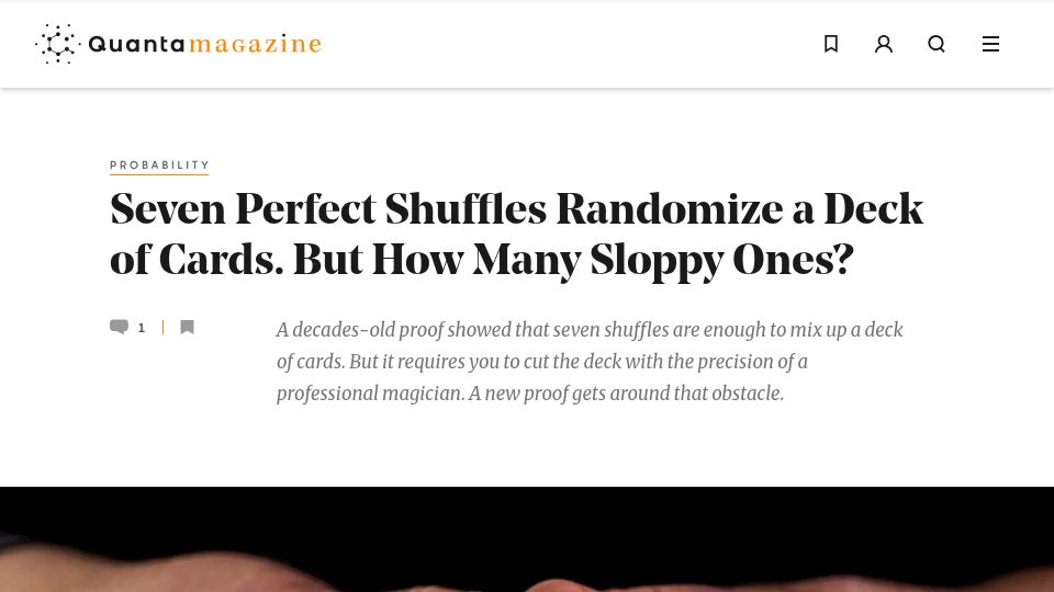 Screenshot of quantamagazine.org: Seven Perfect Shuffles Randomize a Deck of Cards. But How Many Sloppy Ones?