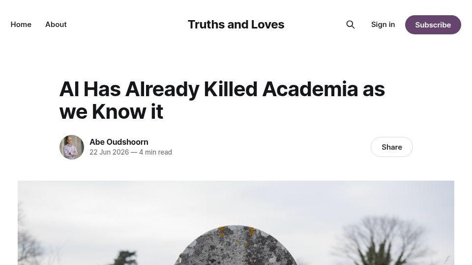 Screenshot of truths-and-loves.ghost.io: AI has already killed academia as we know it?