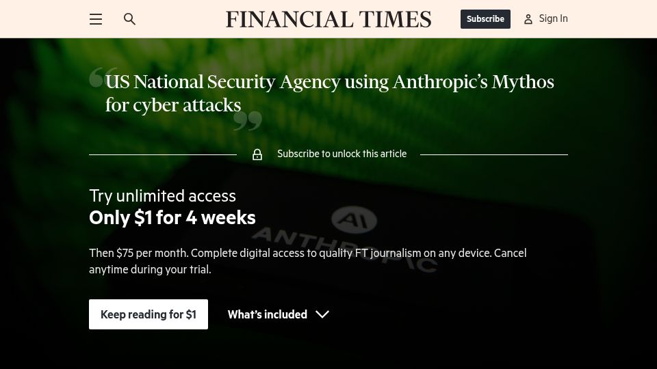 Screenshot of ft.com: NSA using Anthropic's Mythos for cyber attacks