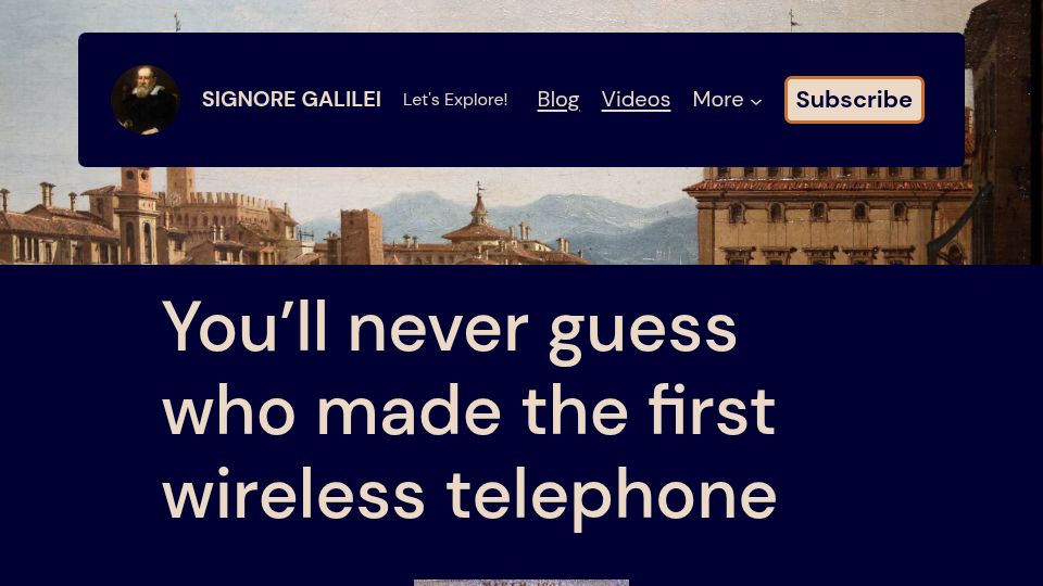 Screenshot of signoregalilei.com: You'll never guess who made the first wireless telephone