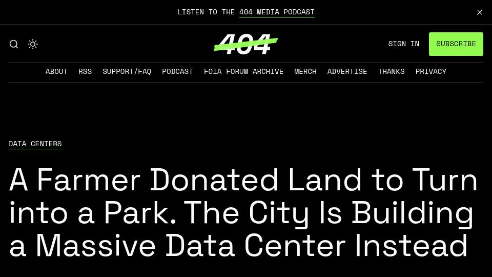 Screenshot of 404media.co: A Farmer Donated Land to Turn into a Park. The City Is Building a Data Center