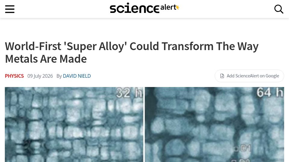Screenshot of sciencealert.com: World-First 'Super Alloy' Could Transform the Way Metals Are Made
