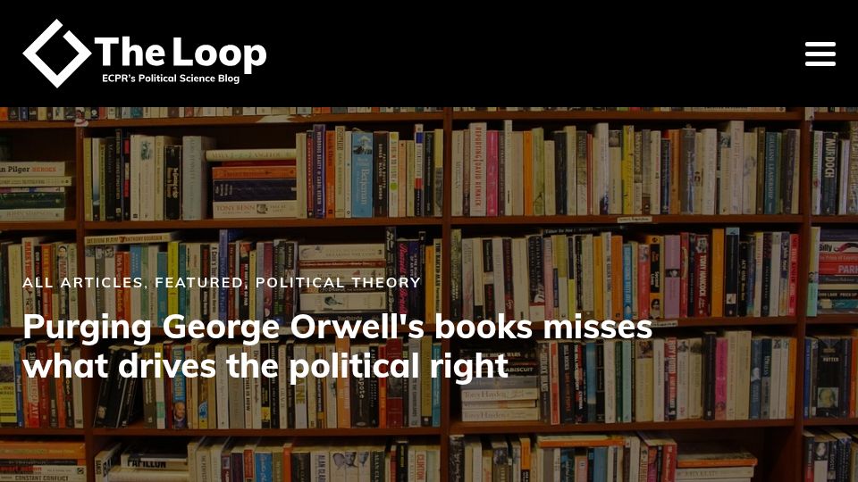 Screenshot of theloop.ecpr.eu: Purging George Orwell's books misses what drives the political right