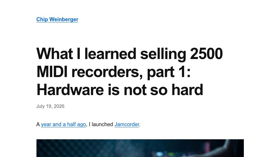 Screenshot of chipweinberger.com: What I learned selling 2,500 MIDI recorders: Hardware is not so hard