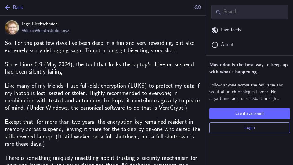 Screenshot of mathstodon.xyz: Since Linux 6.9, LUKS suspend stopped wiping disk-encryption keys from memory
