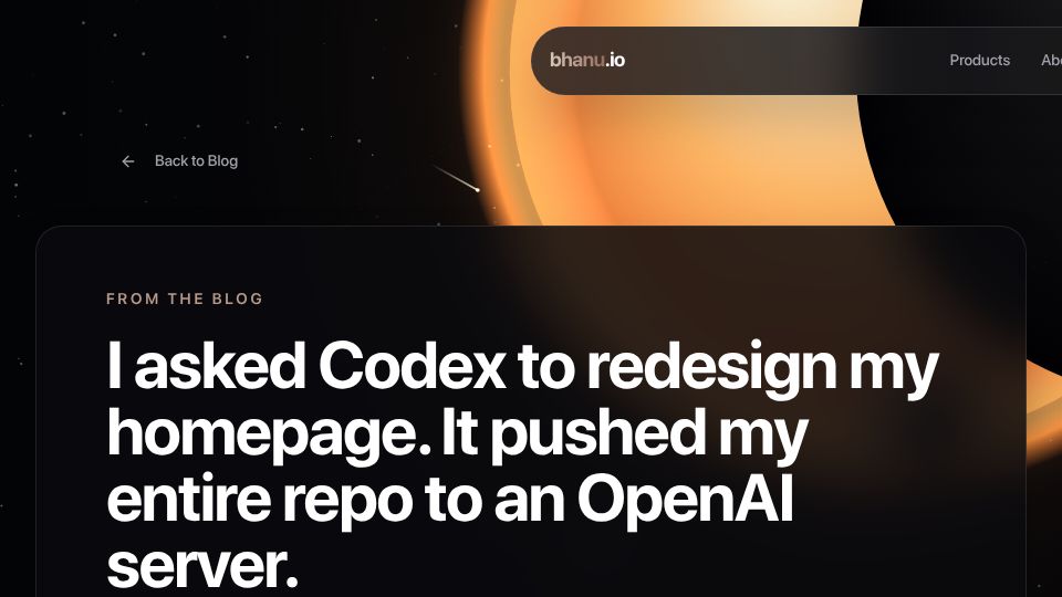 Screenshot of bhanu.io: Asked Codex to redesign a page; it pushed my repo to OpenAI infra
