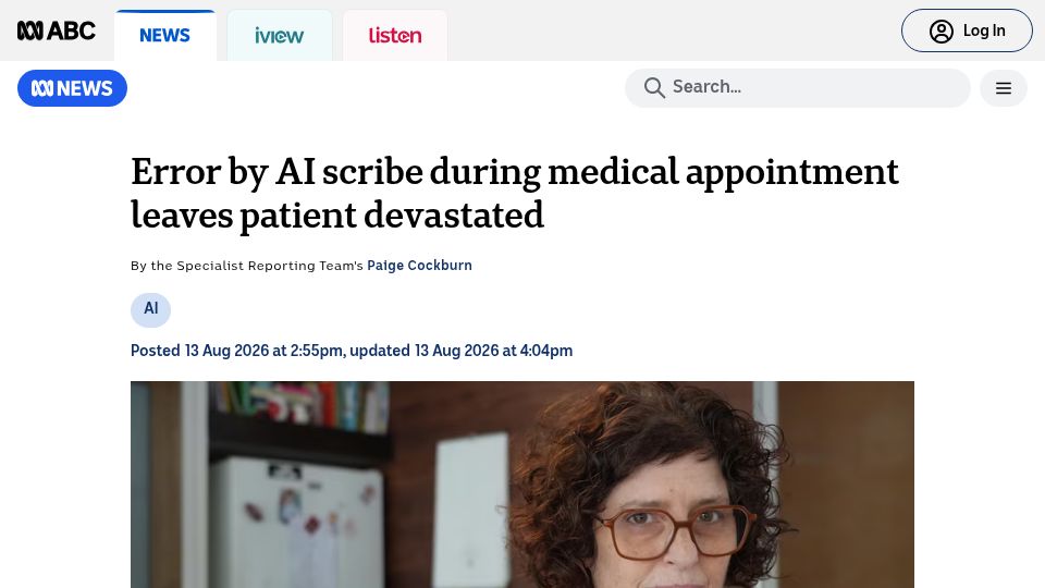 Screenshot of abc.net.au: Error by AI scribe during medical appointment leaves patient devastated