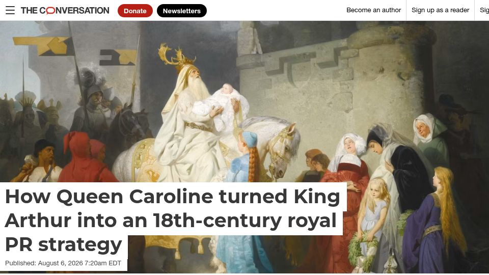 Screenshot of theconversation.com: Queen Caroline turned King Arthur into an 18C royal PR strategy