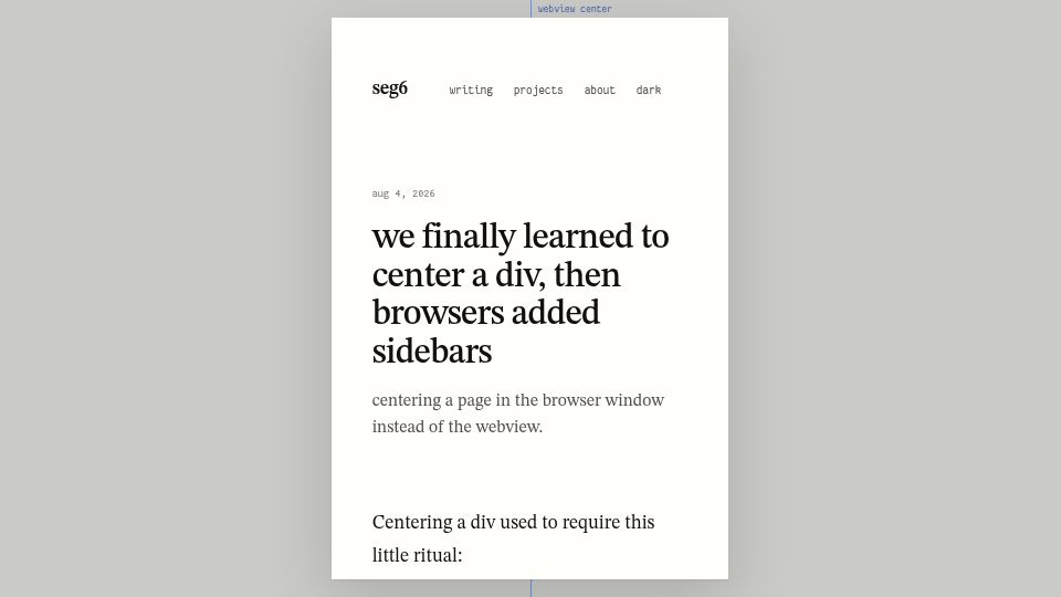 Screenshot of seg6.space: We finally learned to center a div, then browsers added sidebars