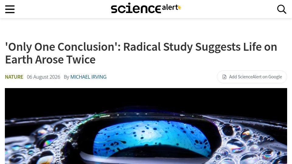 Screenshot of sciencealert.com: Radical Study Suggests Life on Earth Arose Twice