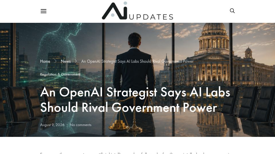 Screenshot of ai-updates.net: An OpenAI Strategist Says AI Labs Should Rival Government Power