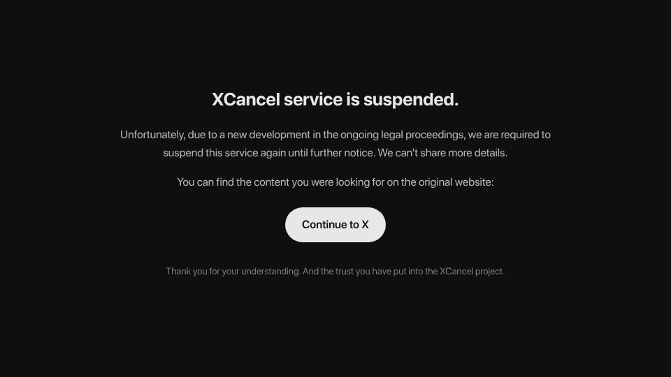 Screenshot of xcancel.com: XCancel suspended "due to a new development in the ongoing legal proceedings"
